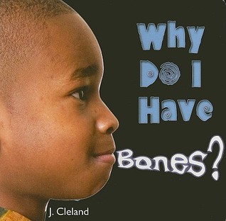 Why Do I Have Bones? (My First Science Discovery Library)