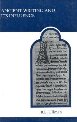 Ancient Writing and its Influence (MART: The Medieval Academy Reprints for Teaching)