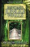 Beyond Jungle Walls: Bringing Hope to the Forgotten Congo Beyond Jungle Walls: Bringing Hope to the Forgotten Congo