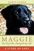 Maggie the Dog Who Changed My Life by Dawn Kairns