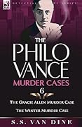 The Philo Vance Murder Cases: 6-The Gracie Allen Murder Case & the Winter Murder Case