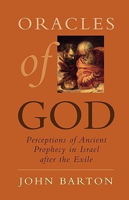 Oracles of God: Preceptions of Ancient Prophecy in Israel After the Exile (Paperback)