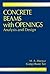 Concrete Beams with Openings: Analysis and Design (New Directions in Civil Engineering)