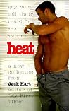 Heat: Gay Men Tell Their Real-Life Sex Stories Heat: Gay Men Tell Their Real-Life Sex Stories