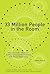 33 Million People in the Room: How to Create, Influence, and Run a Successful Business with Social Networking