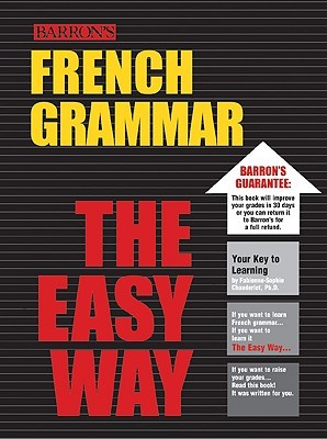 French Grammar: The Easy Way (Barron's Easy Way Series) (English and French Edition)