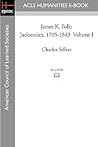 James K. Polk, Vol. 1: Jacksonian, 1795-1843