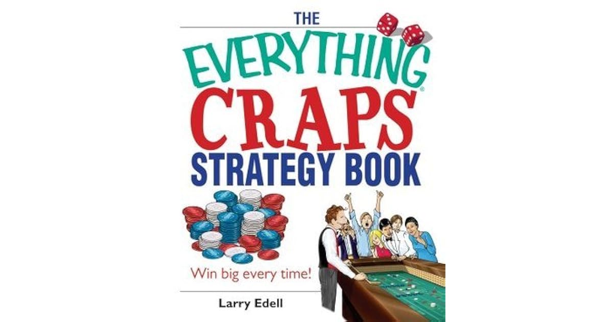 The Everything Craps Strategy Book Win Big Every Time! by Larry Edell