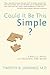 Could It Be This Simple?: A...