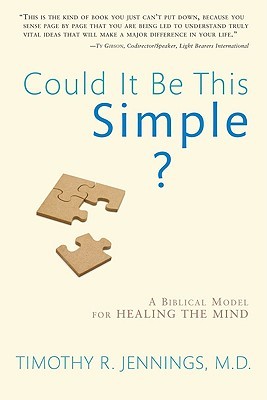 Could It Be This Simple?: A Biblical Model for Healing the Mind (Paperback)