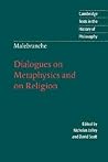 Malebranche: Dialogues on Metaphysics and on Religion Malebranche: Dialogues on Metaphysics and on Religion