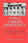 The Politics of Turkish Democracy: İsmet İnönü and the Formation of the Multi-Party System, 1938-1950 (SUNY series in the Social and Economic History of the Middle East)