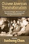 Chinese American Transnationalism: The Flow of People, Resources, and Ideas Between China and America During the Exclusion Era (Asian American History & Cultu) Chinese American Transnationalism: The Flow of People, Resources, and Ideas Between China and America During the Exclusion Era (Asian American History & Cultu)