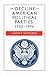 The Decline of American Political Parties, 1952-1996 by Martin P. Wattenberg