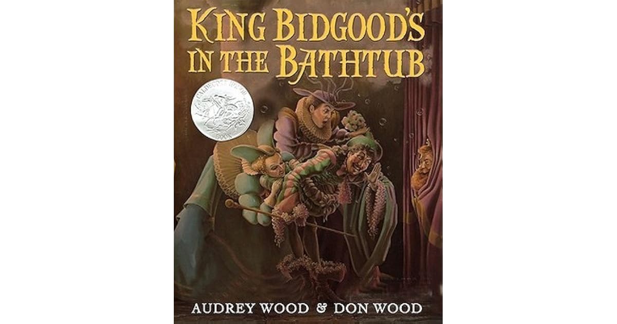 King Bidgood's in the Bathtub by Audrey Wood