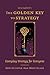 The Golden Key to Strategy