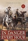In Danger Every Hour: A Civil War Novel In Danger Every Hour: A Civil War Novel