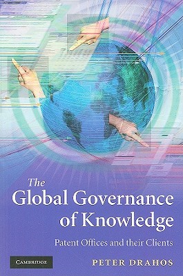 The Global Governance of Knowledge: Patent Offices and their Clients (Paperback)