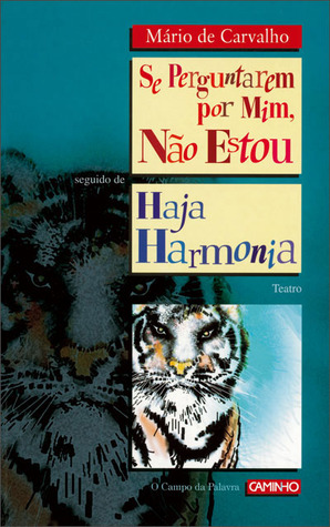 Se perguntarem por mim, Não Estou; seguido de Haja Harmonia