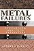 Metal Failures: Mechanisms, Analysis, Prevention