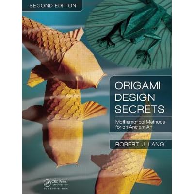 Origami Design Secrets Mathematical Methods For An Ancient Art