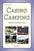 Casino Camping - Guide to RV-Friendly Casinos - 5th Edition