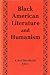 Black American Literature and Humanism