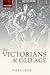 The Victorians and Old Age