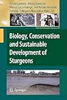 Biology, Conservation and Sustainable Development of Sturgeons (Fish & Fisheries Series, 29) Biology, Conservation and Sustainable Development of Sturgeons (Fish & Fisheries Series, 29)