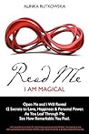 Read Me - I Am Magical: Open Me and I Will Reveal 12 Secrets to Love, Happiness & Personal Power. As You Leaf Through Me See How Remarkable You Feel