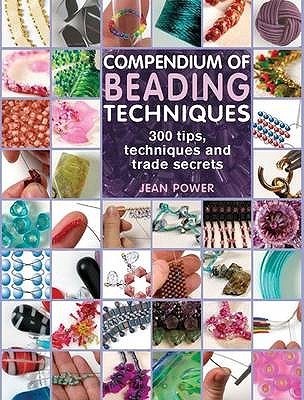 Compendium of Beading Techniques by Jean Power (2009-09-10)