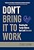 Don't Bring It to Work by Sylvia Lafair