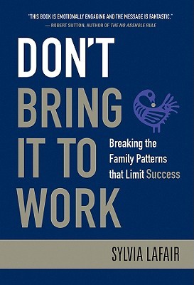 Don't Bring It to Work: Breaking the Family Patterns That Limit Success (Hardcover)