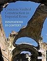 Concrete Vaulted Construction in Imperial Rome-FTPB for Pre-S... by Lynne Lancaster