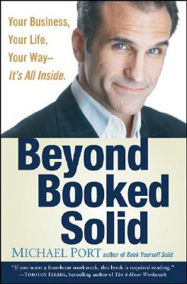 Beyond Booked Solid: Your Business, Your Life, Your Way--It's All Inside (Hardcover)