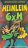 6 x H by Robert A. Heinlein