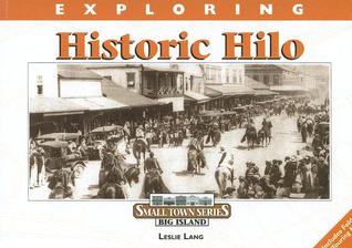 Exploring Historic Hilo (Small Town Series)