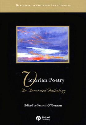 Victorian Poetry: An Annotated Anthology (Blackwell Annotated Anthologies)