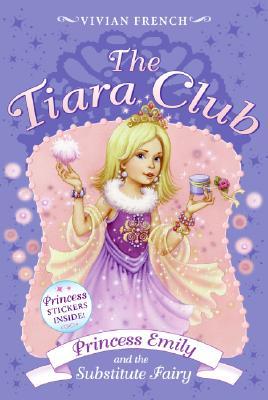 Princess Emily and the Substitute Fairy (The Tiara Club, #6)