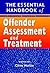 The Essential Handbook of Offender Assessment and Treatment