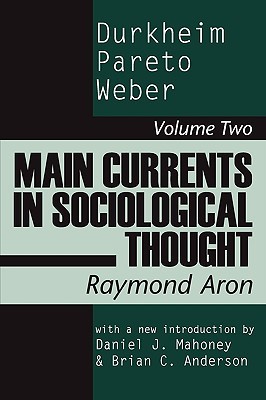 Main Currents in Sociological Thought: Durkheim, Pareto, Weber (Paperback)