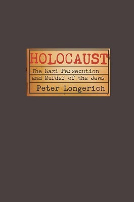 Holocaust: The Nazi Persecution and Murder of the Jews (Hardcover)