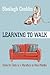 Learning To Walk: From the Sofa to a Marathon in Nine Months