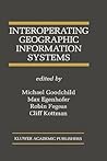 Interoperating Geographic Information Systems (The Springer International Series in Engineering and Computer Science, 495) Interoperating Geographic Information Systems (The Springer International Series in Engineering and Computer Science, 495)
