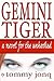 Gemini Tiger: A Novel For The Unhooked