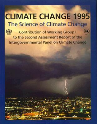 Climate Change 1995: The Science of Climate Change: Contribution of Working Group I to the Second Assessment Report of the Intergovernmental Panel on Climate Change (Paperback)