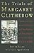 The Trials of Margaret Clit...