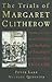 The Trials of Margaret Clitherow by Peter Lake