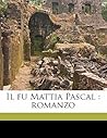 Il Fu Mattia Pasc...