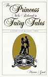 The Princess Who Believed in Fairy Tales: A Story for Modern Times